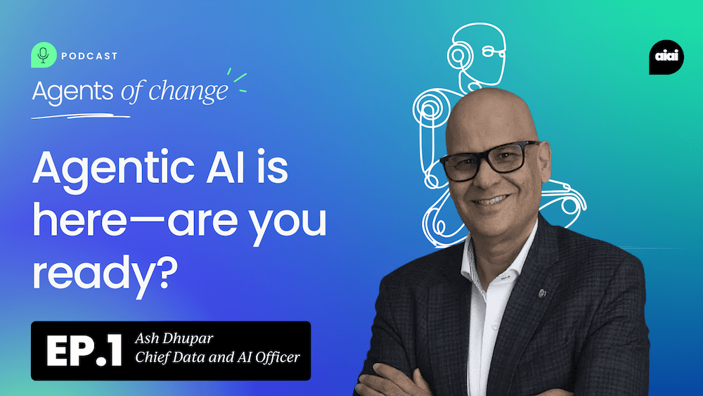 “Agentic AI is here — are you ready?” With Ash Dhupar
